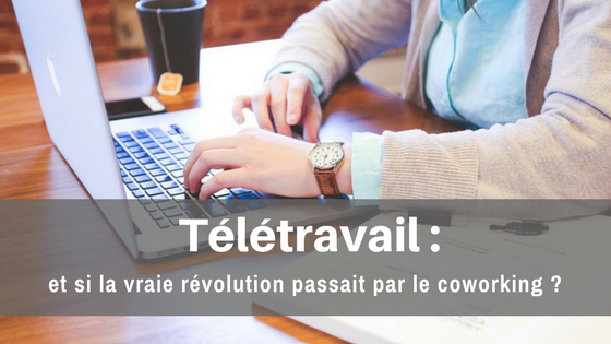 Télétravail : et si la vraie révolution passait par le coworking ?